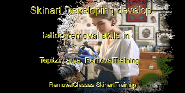 Skinart Developing develop tattoo removal skills in Tepitzin area | #RemovalTraining #RemovalClasses #SkinartTraining-Mexico