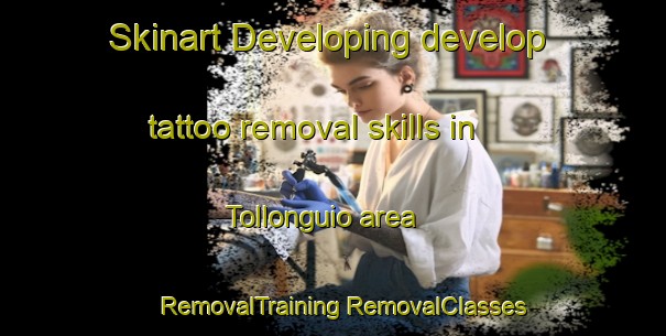 Skinart Developing develop tattoo removal skills in Tollonguio area | #RemovalTraining #RemovalClasses #SkinartTraining-Mexico