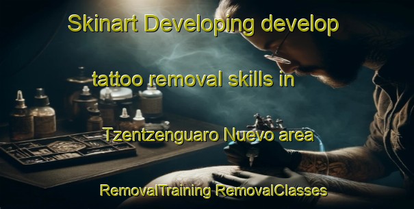 Skinart Developing develop tattoo removal skills in Tzentzenguaro Nuevo area | #RemovalTraining #RemovalClasses #SkinartTraining-Mexico