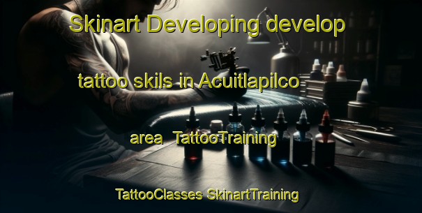 Skinart Developing develop tattoo skils in Acuitlapilco area | #TattooTraining #TattooClasses #SkinartTraining-Mexico