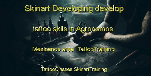 Skinart Developing develop tattoo skils in Agronomos Mexicanos area | #TattooTraining #TattooClasses #SkinartTraining-Mexico