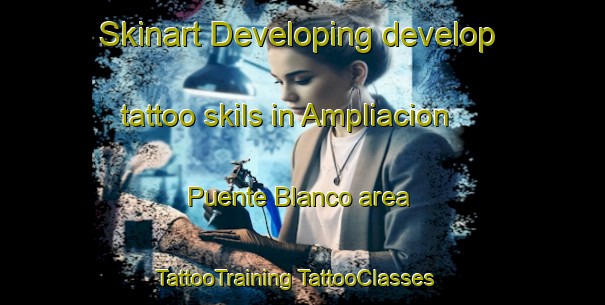 Skinart Developing develop tattoo skils in Ampliacion Puente Blanco area | #TattooTraining #TattooClasses #SkinartTraining-Mexico