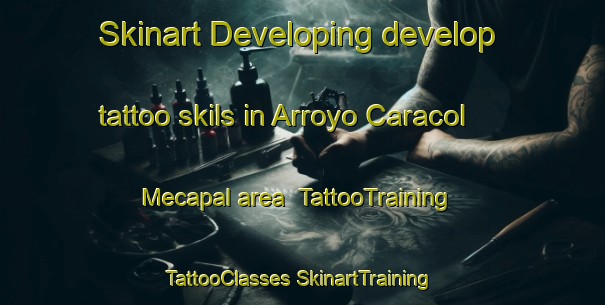 Skinart Developing develop tattoo skils in Arroyo Caracol Mecapal area | #TattooTraining #TattooClasses #SkinartTraining-Mexico