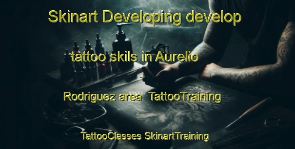 Skinart Developing develop tattoo skils in Aurelio Rodriguez area | #TattooTraining #TattooClasses #SkinartTraining-Mexico