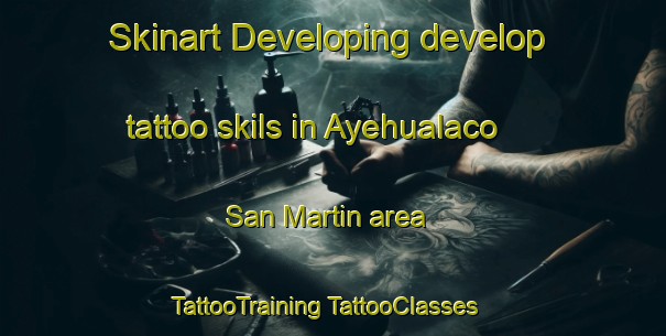 Skinart Developing develop tattoo skils in Ayehualaco  San Martin area | #TattooTraining #TattooClasses #SkinartTraining-Mexico