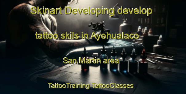 Skinart Developing develop tattoo skils in Ayehualaco  San Martin area | #TattooTraining #TattooClasses #SkinartTraining-Mexico