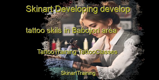 Skinart Developing develop tattoo skils in Babojori area | #TattooTraining #TattooClasses #SkinartTraining-Mexico