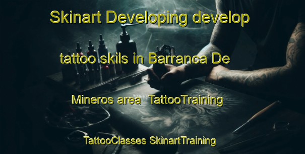 Skinart Developing develop tattoo skils in Barranca De Mineros area | #TattooTraining #TattooClasses #SkinartTraining-Mexico