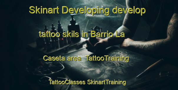 Skinart Developing develop tattoo skils in Barrio La Caseta area | #TattooTraining #TattooClasses #SkinartTraining-Mexico