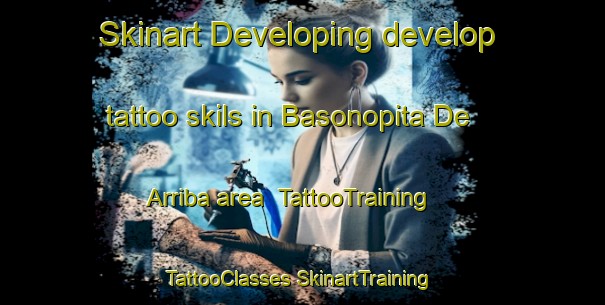 Skinart Developing develop tattoo skils in Basonopita De Arriba area | #TattooTraining #TattooClasses #SkinartTraining-Mexico