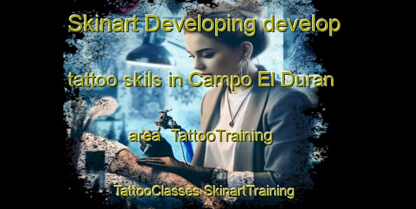 Skinart Developing develop tattoo skils in Campo El Duran area | #TattooTraining #TattooClasses #SkinartTraining-Mexico