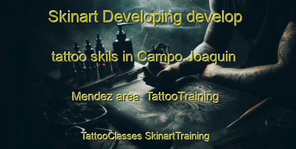 Skinart Developing develop tattoo skils in Campo Joaquin Mendez area | #TattooTraining #TattooClasses #SkinartTraining-Mexico