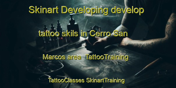 Skinart Developing develop tattoo skils in Cerro San Marcos area | #TattooTraining #TattooClasses #SkinartTraining-Mexico