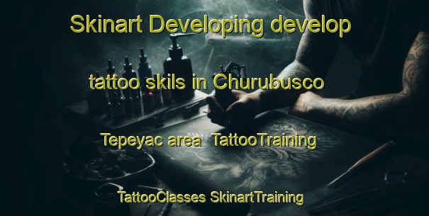 Skinart Developing develop tattoo skils in Churubusco Tepeyac area | #TattooTraining #TattooClasses #SkinartTraining-Mexico