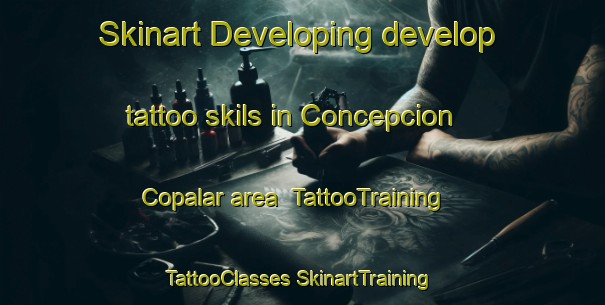 Skinart Developing develop tattoo skils in Concepcion Copalar area | #TattooTraining #TattooClasses #SkinartTraining-Mexico