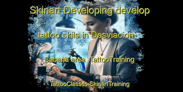 Skinart Developing develop tattoo skils in Desviacion Sabana area | #TattooTraining #TattooClasses #SkinartTraining-Mexico