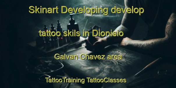 Skinart Developing develop tattoo skils in Dionisio Galvan Chavez area | #TattooTraining #TattooClasses #SkinartTraining-Mexico