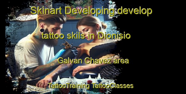 Skinart Developing develop tattoo skils in Dionisio Galvan Chavez area | #TattooTraining #TattooClasses #SkinartTraining-Mexico