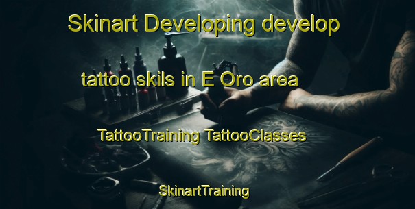 Skinart Developing develop tattoo skils in E Oro area | #TattooTraining #TattooClasses #SkinartTraining-Mexico