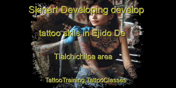 Skinart Developing develop tattoo skils in Ejido De Tlalchichilpa area | #TattooTraining #TattooClasses #SkinartTraining-Mexico