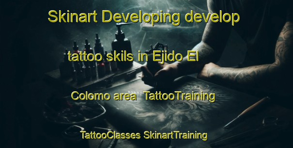 Skinart Developing develop tattoo skils in Ejido El Colomo area | #TattooTraining #TattooClasses #SkinartTraining-Mexico