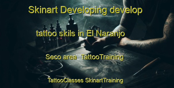 Skinart Developing develop tattoo skils in El Naranjo Seco area | #TattooTraining #TattooClasses #SkinartTraining-Mexico