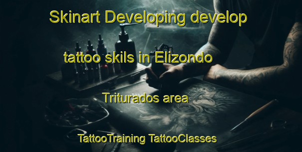 Skinart Developing develop tattoo skils in Elizondo  Triturados area | #TattooTraining #TattooClasses #SkinartTraining-Mexico