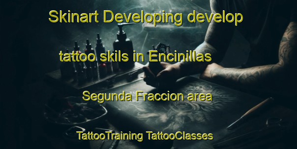 Skinart Developing develop tattoo skils in Encinillas Segunda Fraccion area | #TattooTraining #TattooClasses #SkinartTraining-Mexico