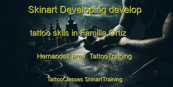 Skinart Developing develop tattoo skils in Familia Ortiz Hernandez area | #TattooTraining #TattooClasses #SkinartTraining-Mexico