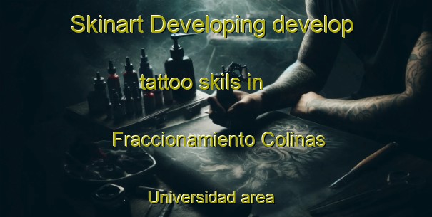 Skinart Developing develop tattoo skils in Fraccionamiento Colinas Universidad area | #TattooTraining #TattooClasses #SkinartTraining-Mexico