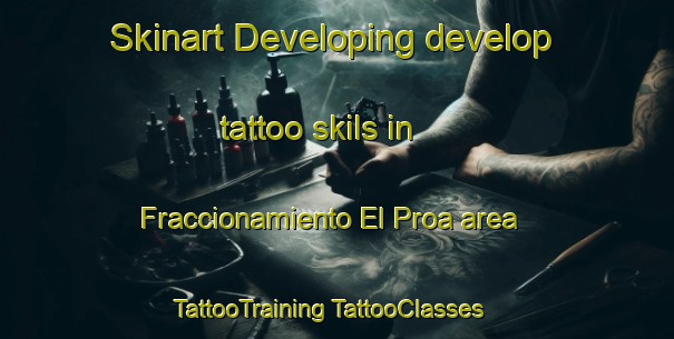 Skinart Developing develop tattoo skils in Fraccionamiento El Proa area | #TattooTraining #TattooClasses #SkinartTraining-Mexico