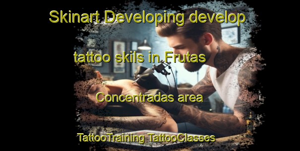 Skinart Developing develop tattoo skils in Frutas Concentradas area | #TattooTraining #TattooClasses #SkinartTraining-Mexico