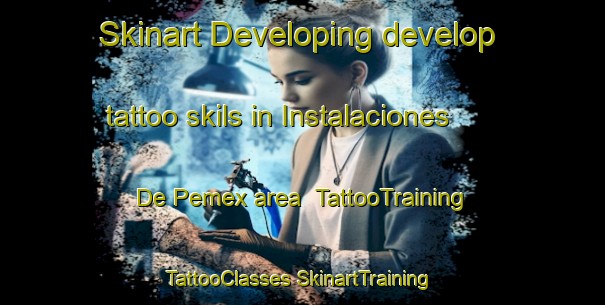 Skinart Developing develop tattoo skils in Instalaciones De Pemex area | #TattooTraining #TattooClasses #SkinartTraining-Mexico