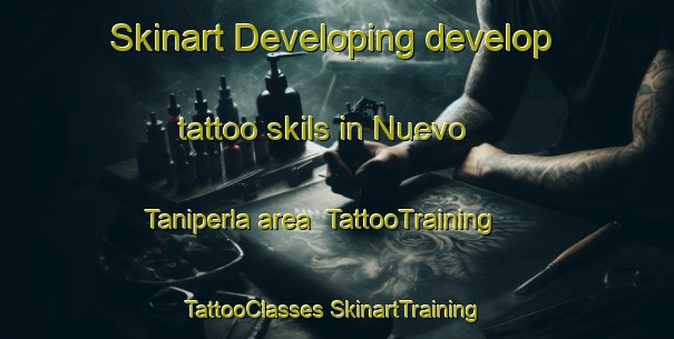 Skinart Developing develop tattoo skils in Nuevo Taniperla area | #TattooTraining #TattooClasses #SkinartTraining-Mexico