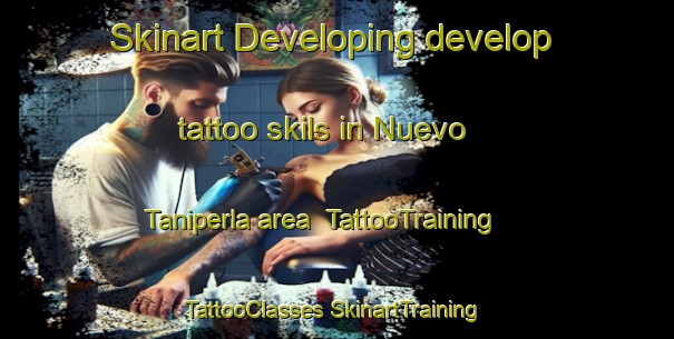 Skinart Developing develop tattoo skils in Nuevo Taniperla area | #TattooTraining #TattooClasses #SkinartTraining-Mexico