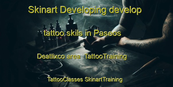 Skinart Developing develop tattoo skils in Paseos Deatlixco area | #TattooTraining #TattooClasses #SkinartTraining-Mexico