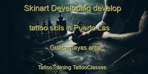 Skinart Developing develop tattoo skils in Puerto Las Guacamayas area | #TattooTraining #TattooClasses #SkinartTraining-Mexico