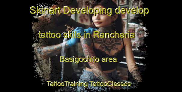 Skinart Developing develop tattoo skils in Rancheria Basigochito area | #TattooTraining #TattooClasses #SkinartTraining-Mexico