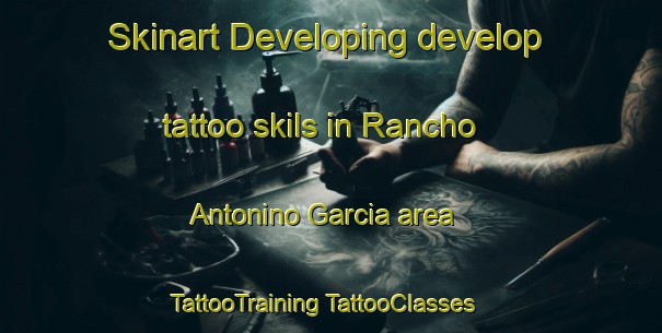 Skinart Developing develop tattoo skils in Rancho Antonino Garcia area | #TattooTraining #TattooClasses #SkinartTraining-Mexico