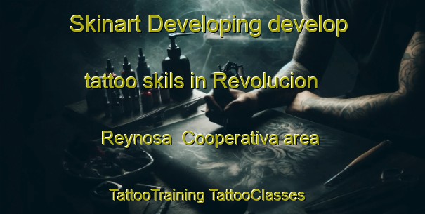 Skinart Developing develop tattoo skils in Revolucion Reynosa  Cooperativa area | #TattooTraining #TattooClasses #SkinartTraining-Mexico