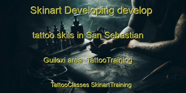 Skinart Developing develop tattoo skils in San Sebastian Guiloxi area | #TattooTraining #TattooClasses #SkinartTraining-Mexico