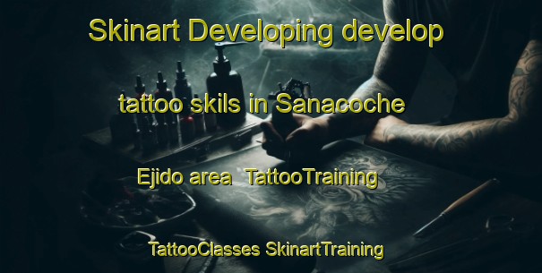 Skinart Developing develop tattoo skils in Sanacoche Ejido area | #TattooTraining #TattooClasses #SkinartTraining-Mexico