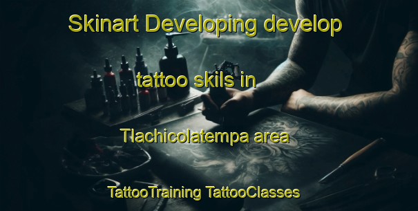 Skinart Developing develop tattoo skils in Tlachicolatempa area | #TattooTraining #TattooClasses #SkinartTraining-Mexico