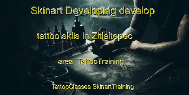 Skinart Developing develop tattoo skils in Zitlaltepec area | #TattooTraining #TattooClasses #SkinartTraining-Mexico