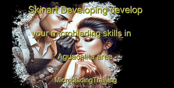 Skinart Developing develop your microblading skills in Aguacatita area | #MicrobladingTraining #MicrobladingClasses #SkinartTraining-Mexico