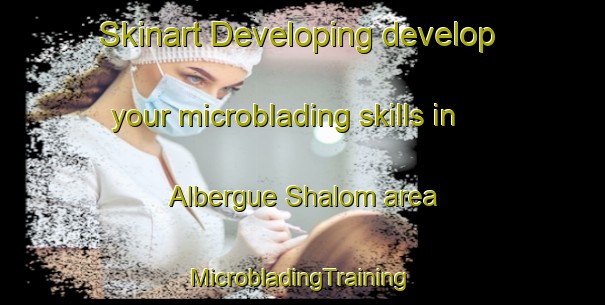 Skinart Developing develop your microblading skills in Albergue Shalom area | #MicrobladingTraining #MicrobladingClasses #SkinartTraining-Mexico