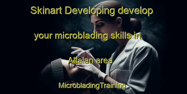 Skinart Developing develop your microblading skills in Altalan area | #MicrobladingTraining #MicrobladingClasses #SkinartTraining-Mexico