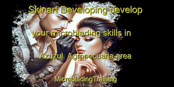 Skinart Developing develop your microblading skills in Azuzul  Agropecuaria area | #MicrobladingTraining #MicrobladingClasses #SkinartTraining-Mexico