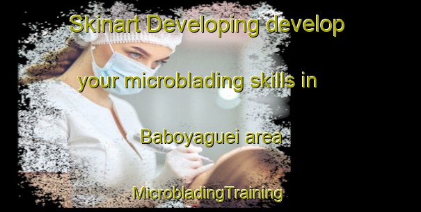 Skinart Developing develop your microblading skills in Baboyaguei area | #MicrobladingTraining #MicrobladingClasses #SkinartTraining-Mexico