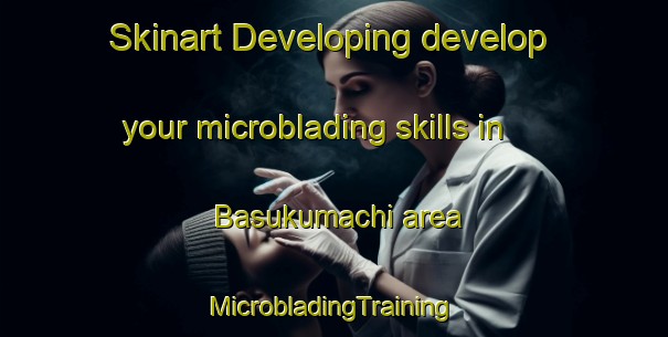 Skinart Developing develop your microblading skills in Basukumachi area | #MicrobladingTraining #MicrobladingClasses #SkinartTraining-Mexico